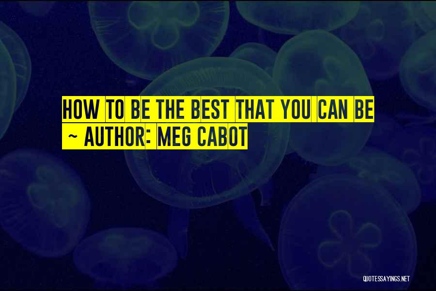 Meg Cabot Quotes: How To Be The Best That You Can Be