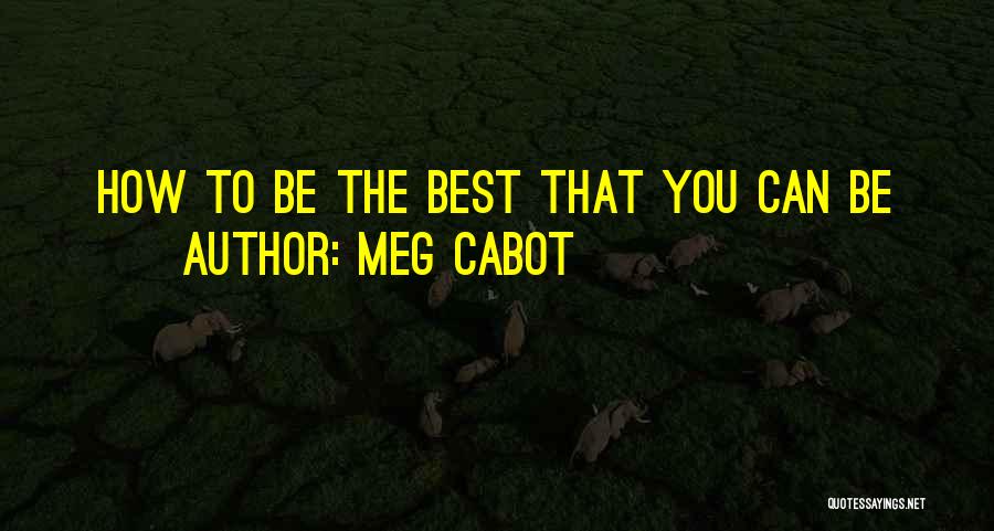 Meg Cabot Quotes: How To Be The Best That You Can Be