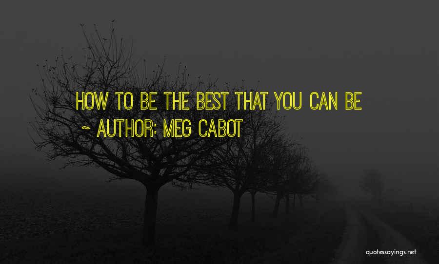 Meg Cabot Quotes: How To Be The Best That You Can Be