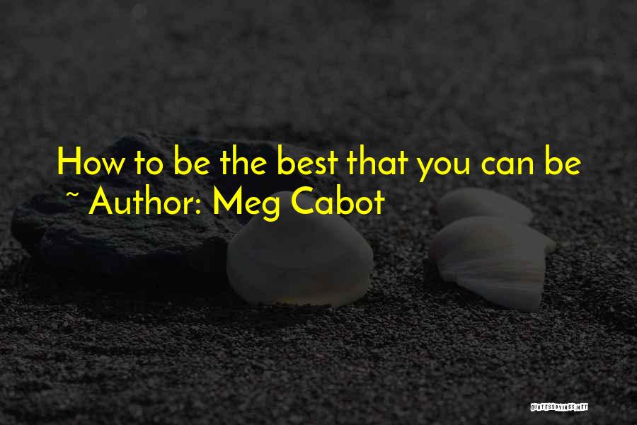 Meg Cabot Quotes: How To Be The Best That You Can Be