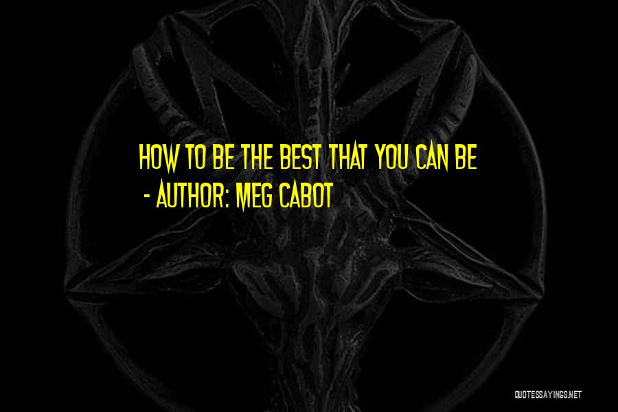 Meg Cabot Quotes: How To Be The Best That You Can Be