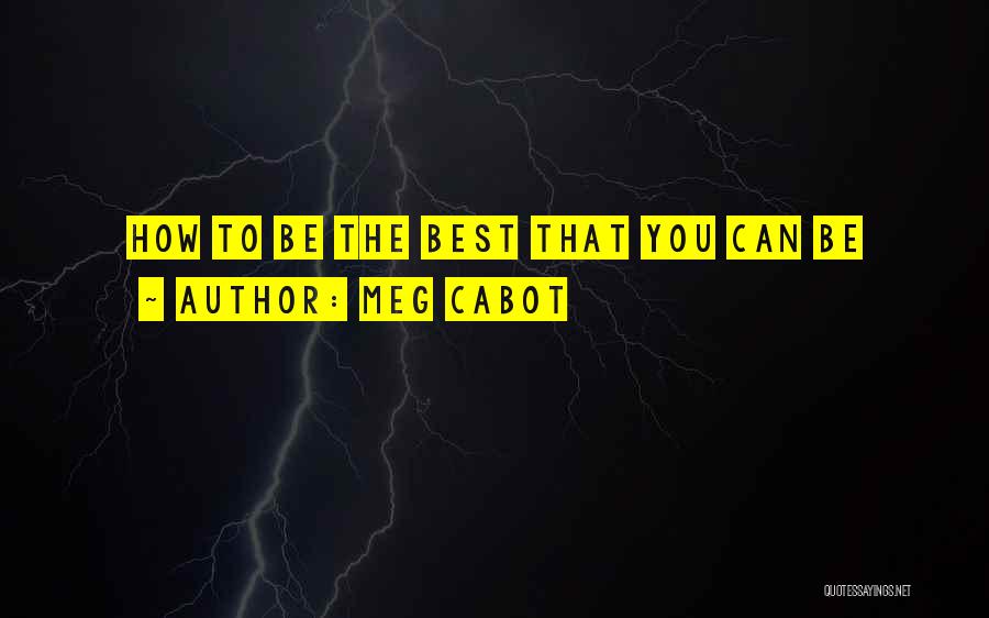 Meg Cabot Quotes: How To Be The Best That You Can Be