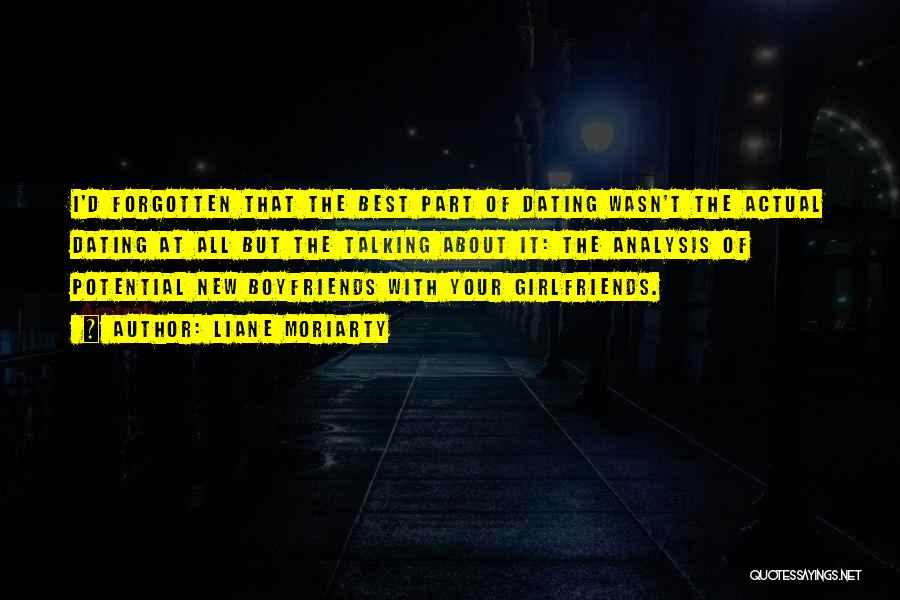 Liane Moriarty Quotes: I'd Forgotten That The Best Part Of Dating Wasn't The Actual Dating At All But The Talking About It: The