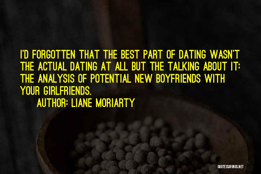 Liane Moriarty Quotes: I'd Forgotten That The Best Part Of Dating Wasn't The Actual Dating At All But The Talking About It: The