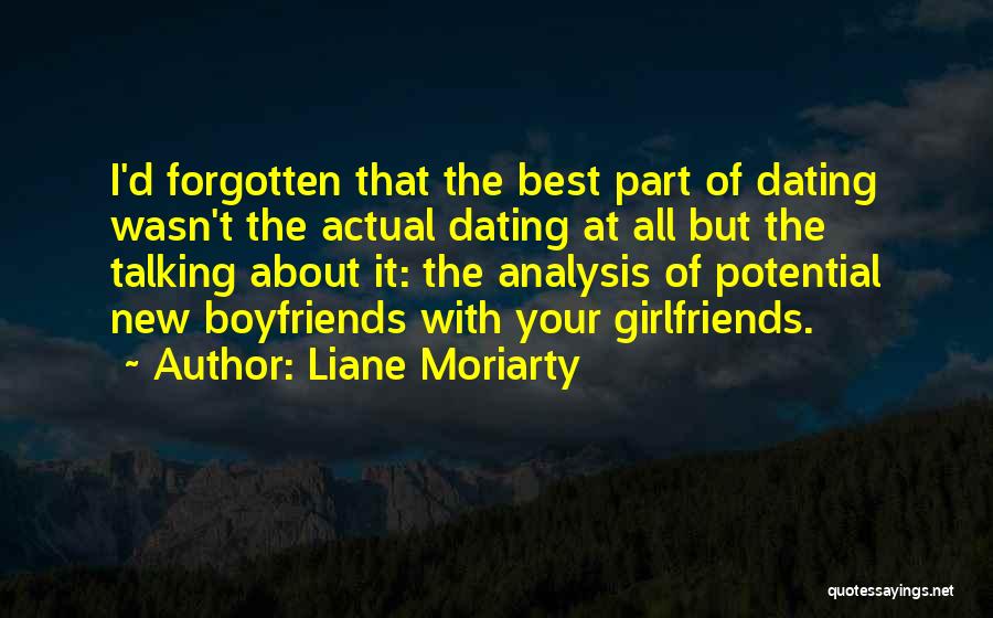 Liane Moriarty Quotes: I'd Forgotten That The Best Part Of Dating Wasn't The Actual Dating At All But The Talking About It: The