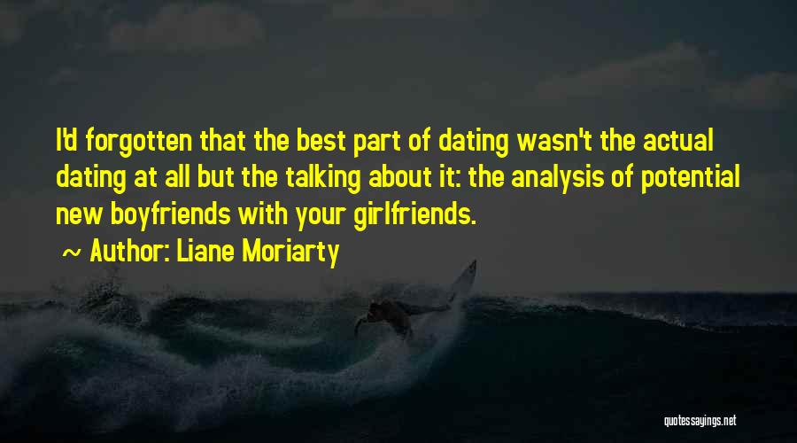 Liane Moriarty Quotes: I'd Forgotten That The Best Part Of Dating Wasn't The Actual Dating At All But The Talking About It: The