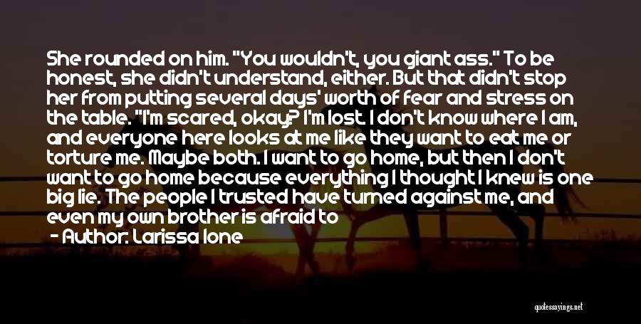 Larissa Ione Quotes: She Rounded On Him. You Wouldn't, You Giant Ass. To Be Honest, She Didn't Understand, Either. But That Didn't Stop