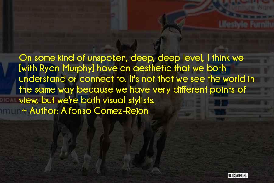 Alfonso Gomez-Rejon Quotes: On Some Kind Of Unspoken, Deep, Deep Level, I Think We [with Ryan Murphy] Have An Aesthetic That We Both