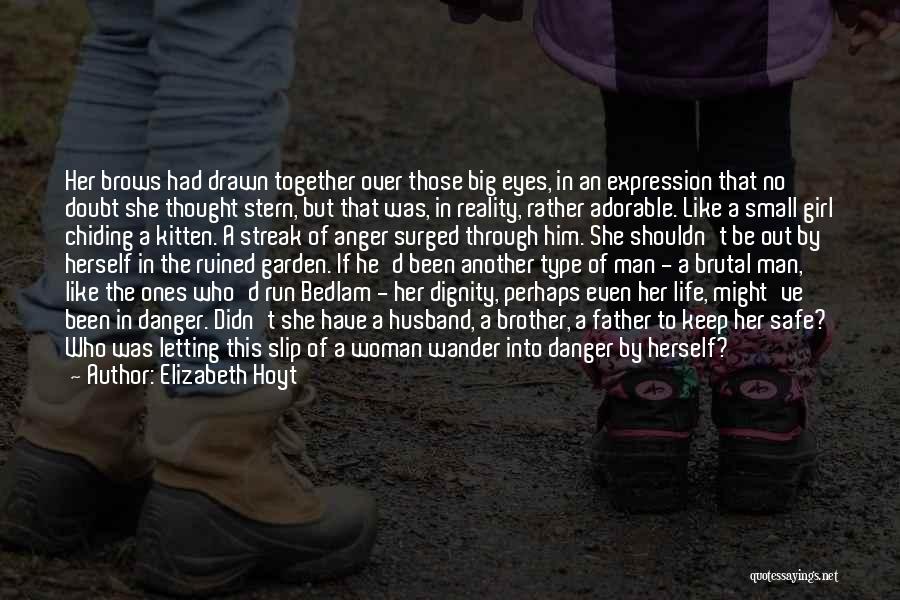 Elizabeth Hoyt Quotes: Her Brows Had Drawn Together Over Those Big Eyes, In An Expression That No Doubt She Thought Stern, But That