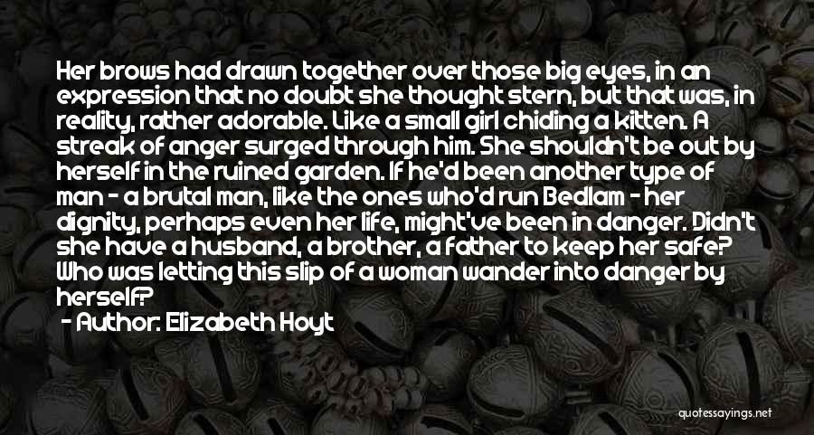 Elizabeth Hoyt Quotes: Her Brows Had Drawn Together Over Those Big Eyes, In An Expression That No Doubt She Thought Stern, But That