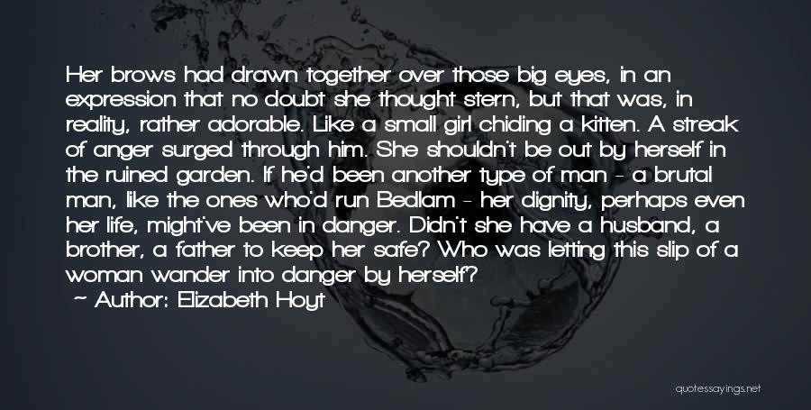 Elizabeth Hoyt Quotes: Her Brows Had Drawn Together Over Those Big Eyes, In An Expression That No Doubt She Thought Stern, But That