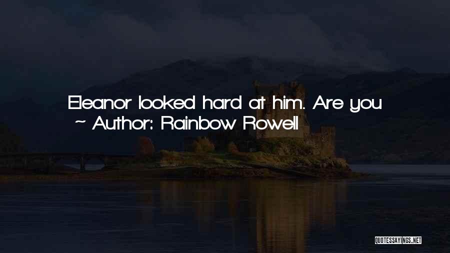 Rainbow Rowell Quotes: Eleanor Looked Hard At Him. Are You Kidding? Tina's A Monster. She's What Would Happen If The Devil Married The