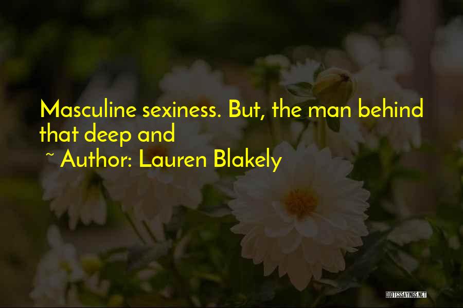 Lauren Blakely Quotes: Masculine Sexiness. But, The Man Behind That Deep And