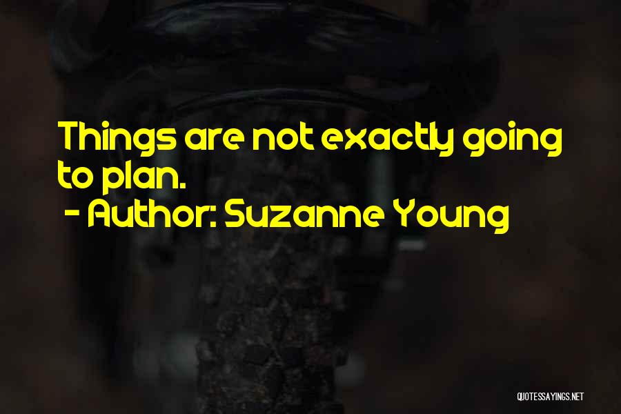 Suzanne Young Quotes: Things Are Not Exactly Going To Plan.