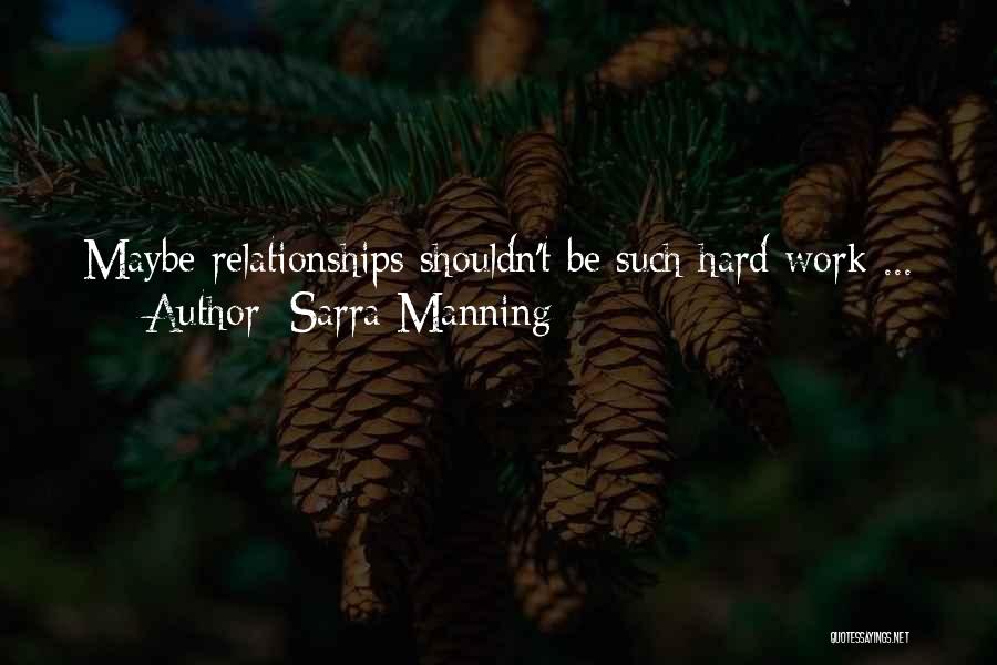 Sarra Manning Quotes: Maybe Relationships Shouldn't Be Such Hard Work ...