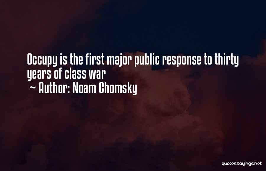 Noam Chomsky Quotes: Occupy Is The First Major Public Response To Thirty Years Of Class War