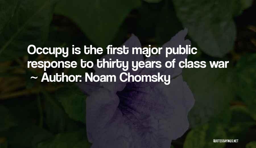 Noam Chomsky Quotes: Occupy Is The First Major Public Response To Thirty Years Of Class War