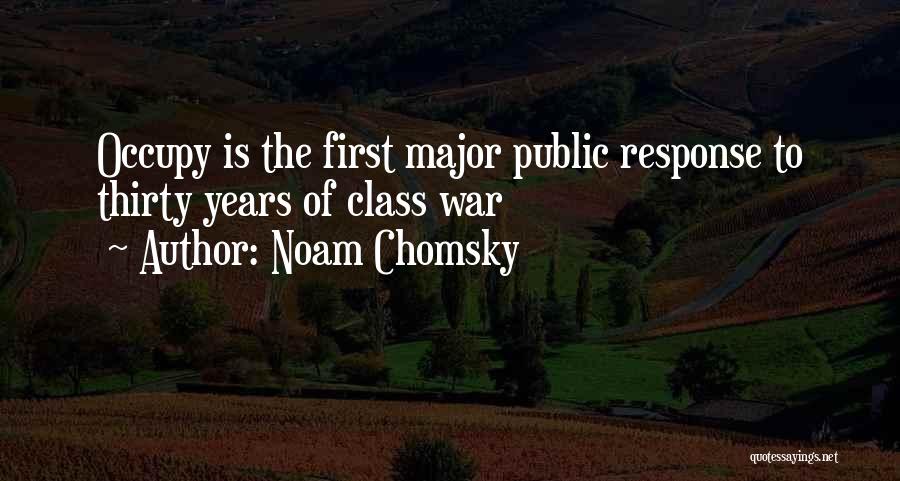 Noam Chomsky Quotes: Occupy Is The First Major Public Response To Thirty Years Of Class War