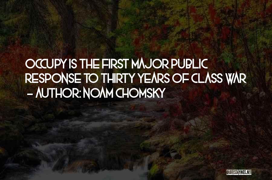 Noam Chomsky Quotes: Occupy Is The First Major Public Response To Thirty Years Of Class War