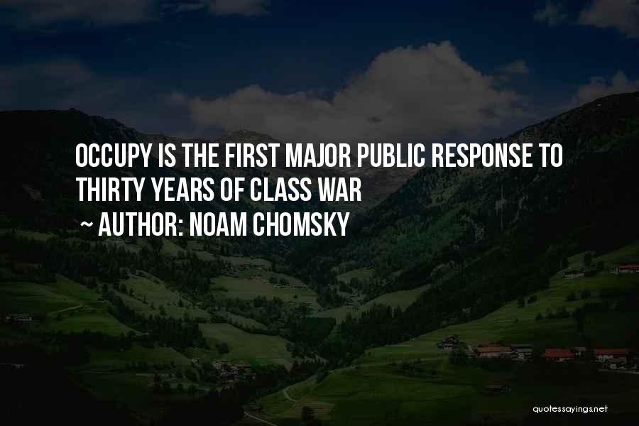 Noam Chomsky Quotes: Occupy Is The First Major Public Response To Thirty Years Of Class War