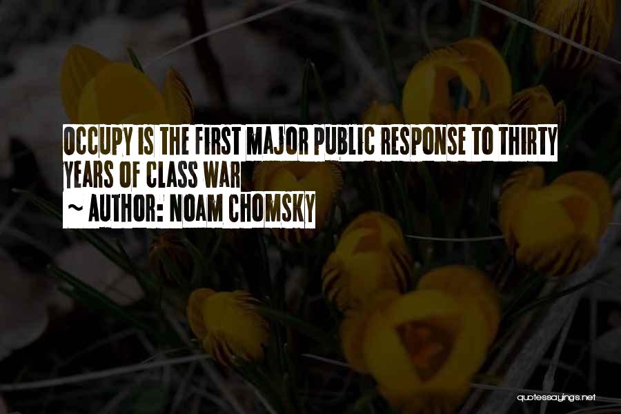 Noam Chomsky Quotes: Occupy Is The First Major Public Response To Thirty Years Of Class War