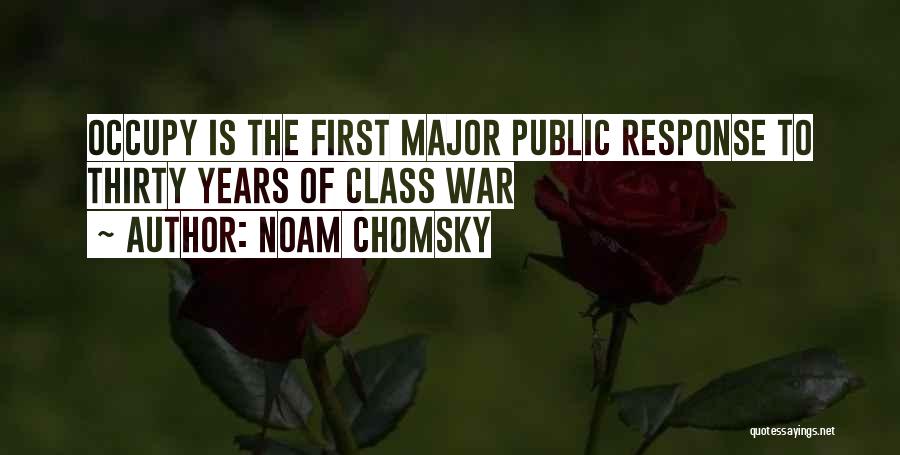 Noam Chomsky Quotes: Occupy Is The First Major Public Response To Thirty Years Of Class War