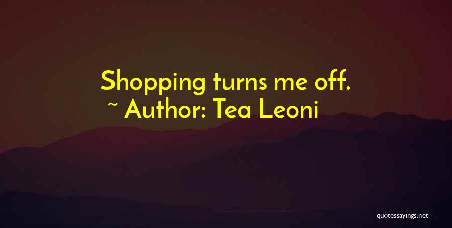 Tea Leoni Quotes: Shopping Turns Me Off.