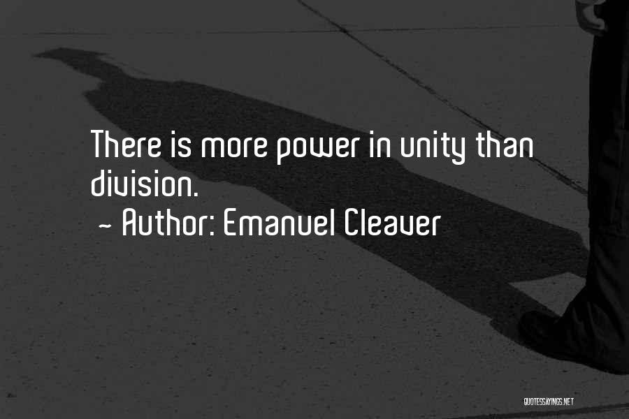 Emanuel Cleaver Quotes: There Is More Power In Unity Than Division.