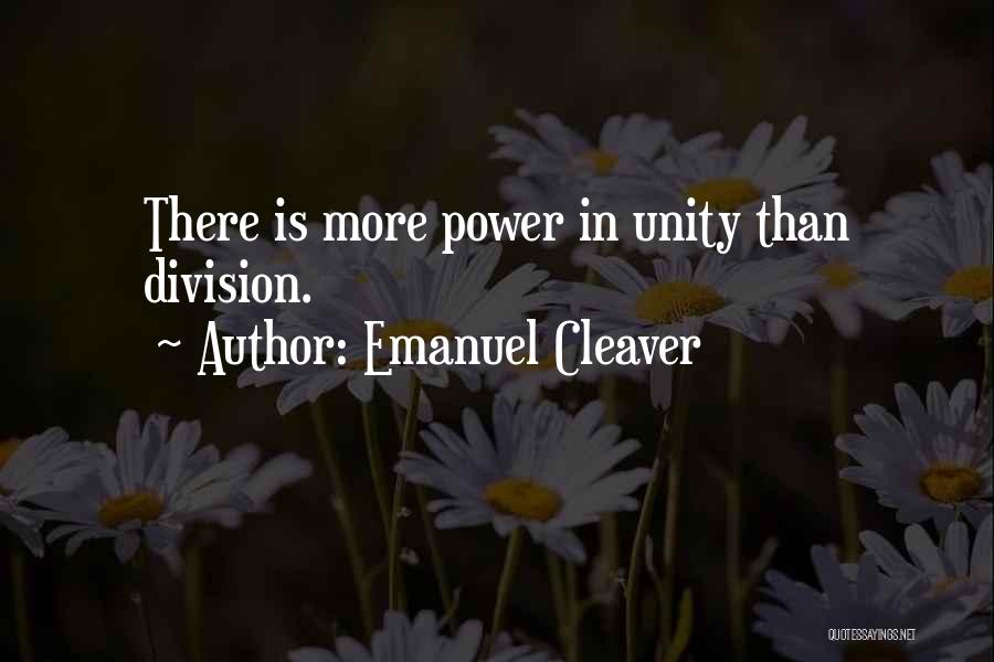 Emanuel Cleaver Quotes: There Is More Power In Unity Than Division.