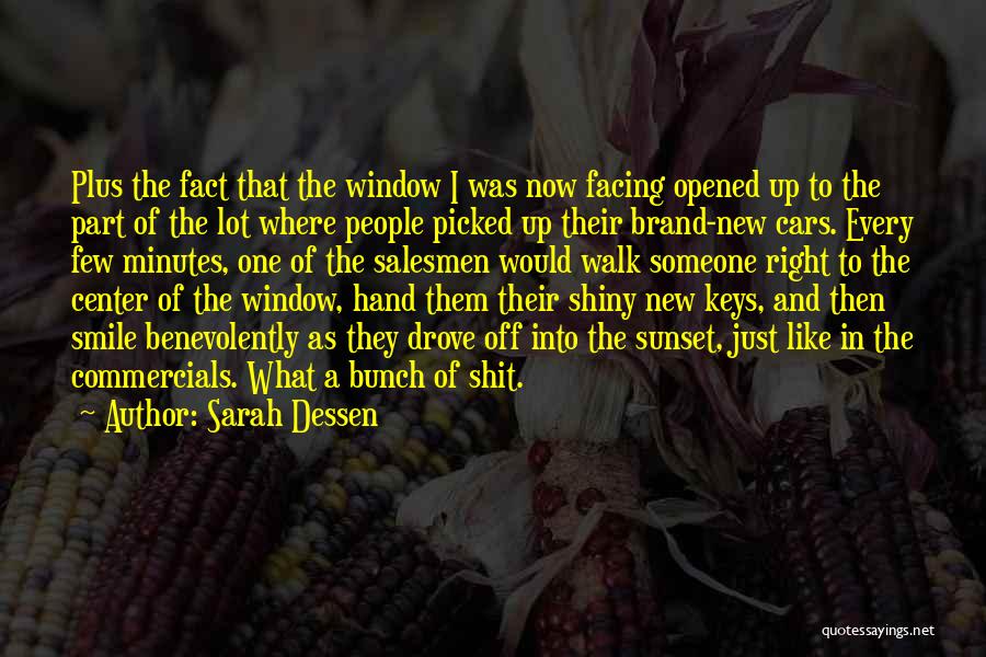 Sarah Dessen Quotes: Plus The Fact That The Window I Was Now Facing Opened Up To The Part Of The Lot Where People