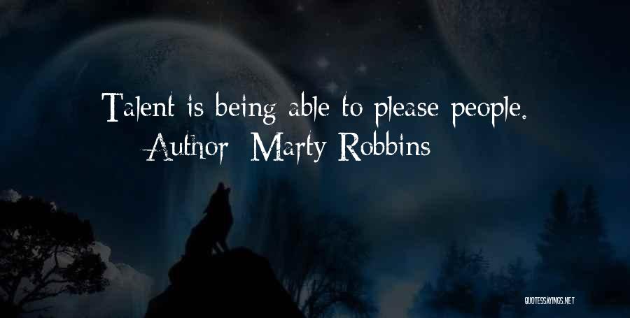 Marty Robbins Quotes: Talent Is Being Able To Please People.