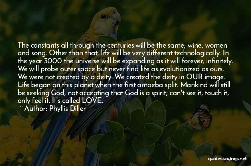 Phyllis Diller Quotes: The Constants All Through The Centuries Will Be The Same; Wine, Women And Song. Other Than That, Life Will Be