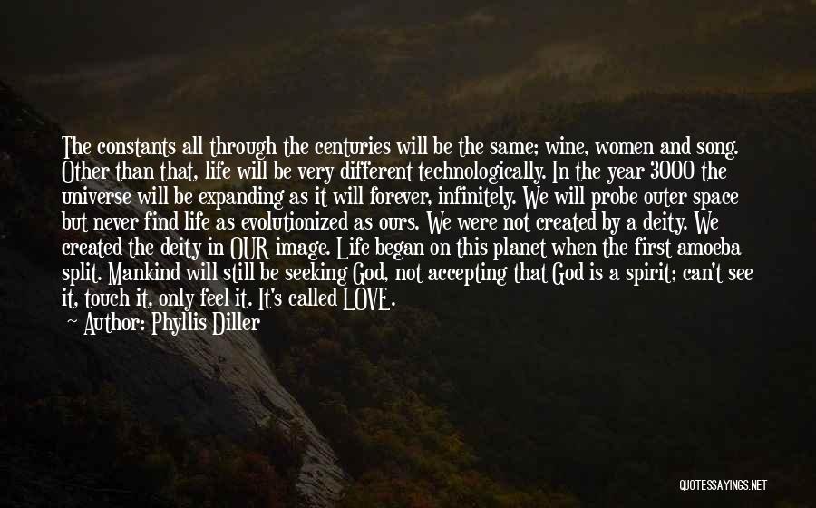 Phyllis Diller Quotes: The Constants All Through The Centuries Will Be The Same; Wine, Women And Song. Other Than That, Life Will Be