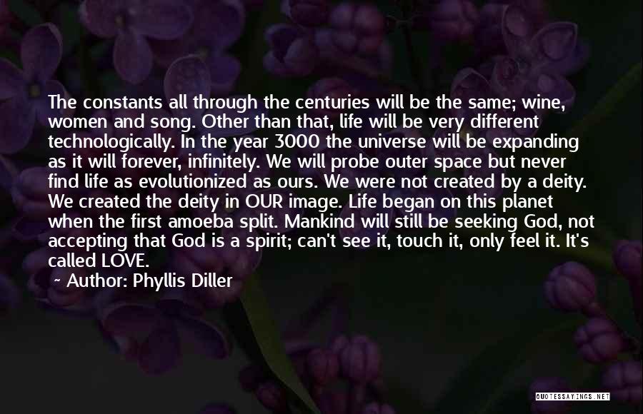 Phyllis Diller Quotes: The Constants All Through The Centuries Will Be The Same; Wine, Women And Song. Other Than That, Life Will Be