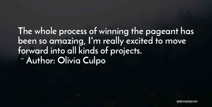 Olivia Culpo Quotes: The Whole Process Of Winning The Pageant Has Been So Amazing, I'm Really Excited To Move Forward Into All Kinds