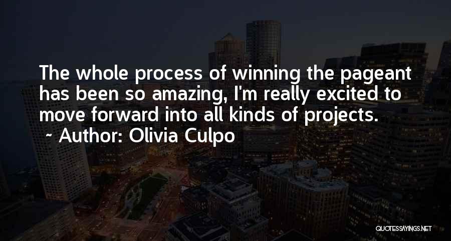 Olivia Culpo Quotes: The Whole Process Of Winning The Pageant Has Been So Amazing, I'm Really Excited To Move Forward Into All Kinds