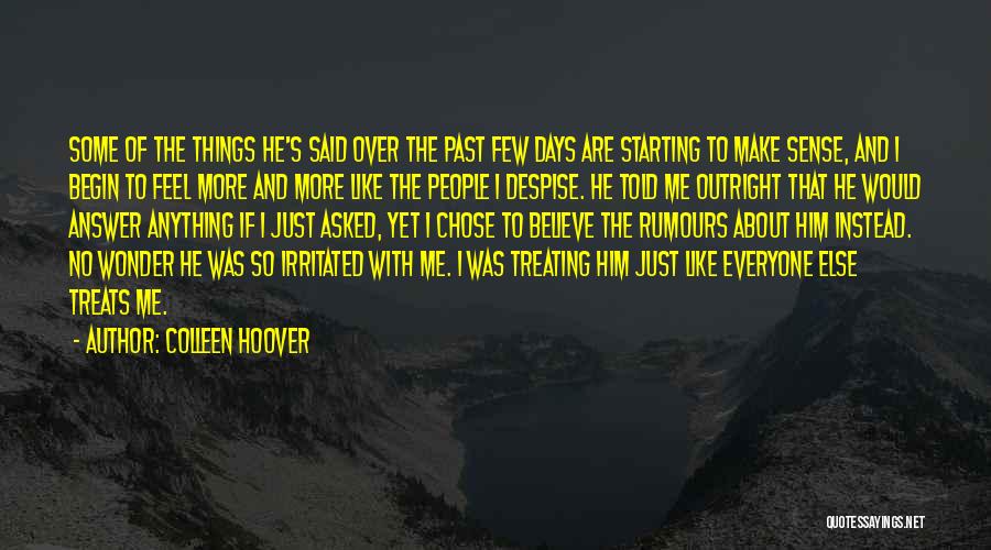 Colleen Hoover Quotes: Some Of The Things He's Said Over The Past Few Days Are Starting To Make Sense, And I Begin To