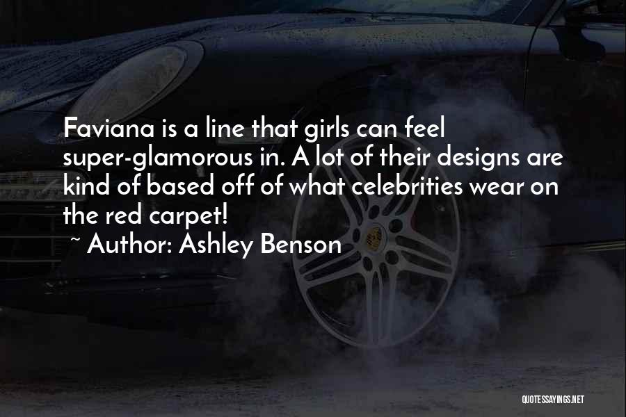 Ashley Benson Quotes: Faviana Is A Line That Girls Can Feel Super-glamorous In. A Lot Of Their Designs Are Kind Of Based Off