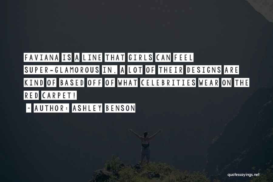 Ashley Benson Quotes: Faviana Is A Line That Girls Can Feel Super-glamorous In. A Lot Of Their Designs Are Kind Of Based Off