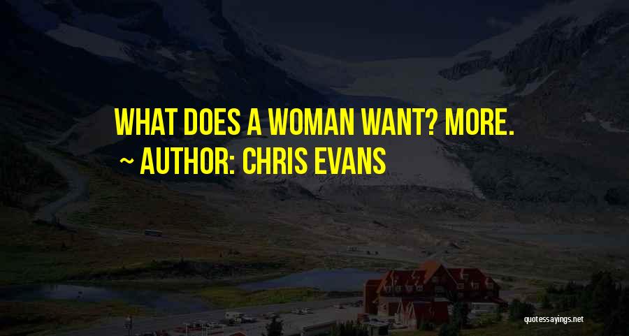 Chris Evans Quotes: What Does A Woman Want? More.