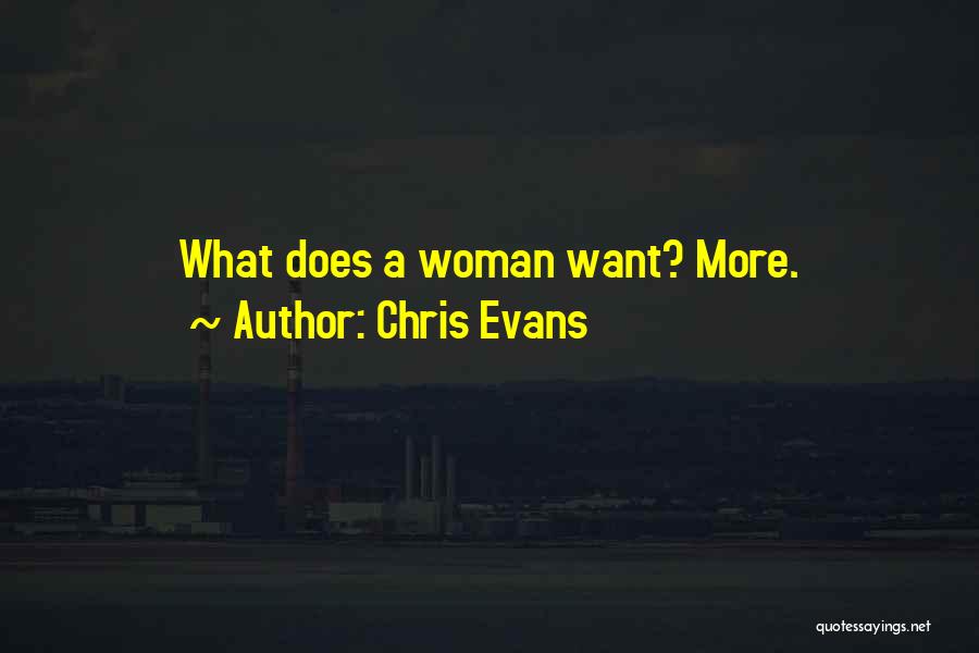 Chris Evans Quotes: What Does A Woman Want? More.