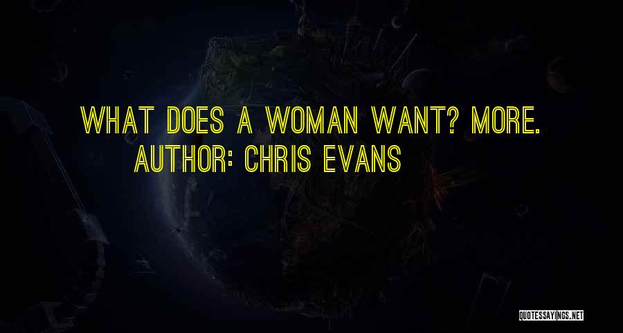 Chris Evans Quotes: What Does A Woman Want? More.