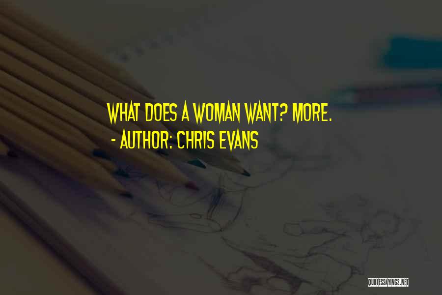 Chris Evans Quotes: What Does A Woman Want? More.