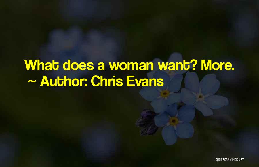 Chris Evans Quotes: What Does A Woman Want? More.