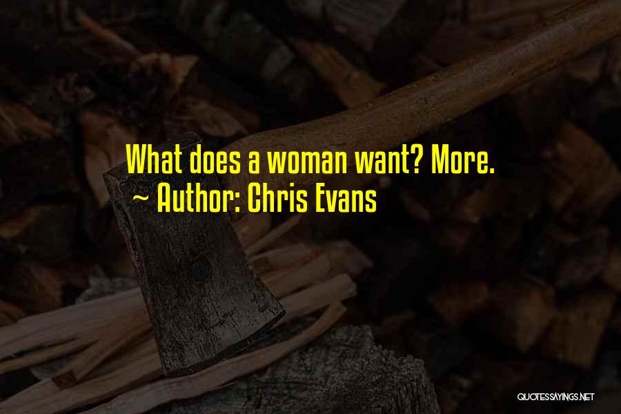 Chris Evans Quotes: What Does A Woman Want? More.