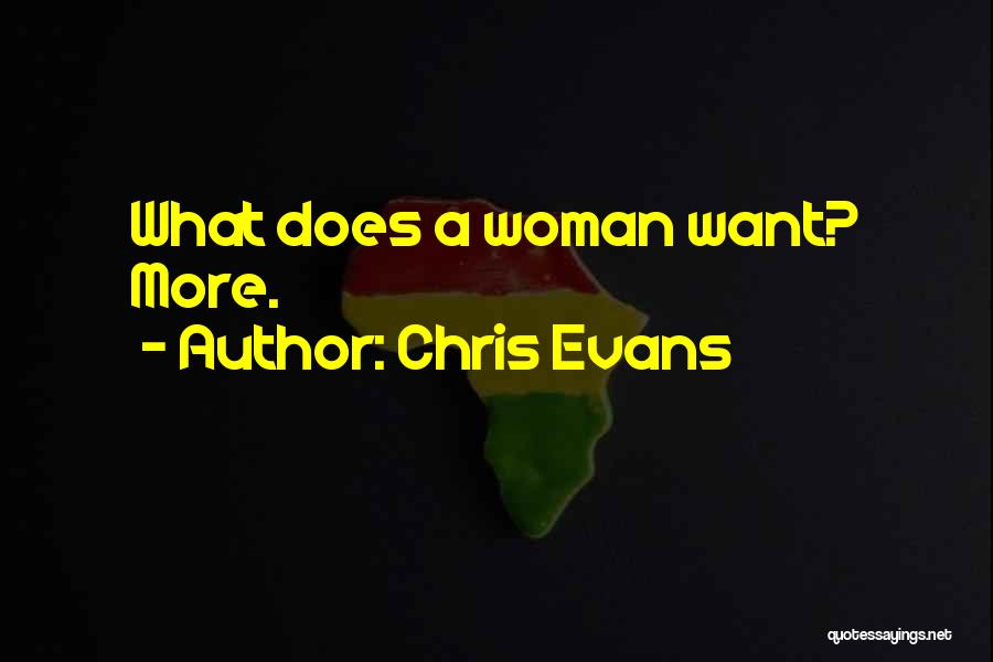 Chris Evans Quotes: What Does A Woman Want? More.