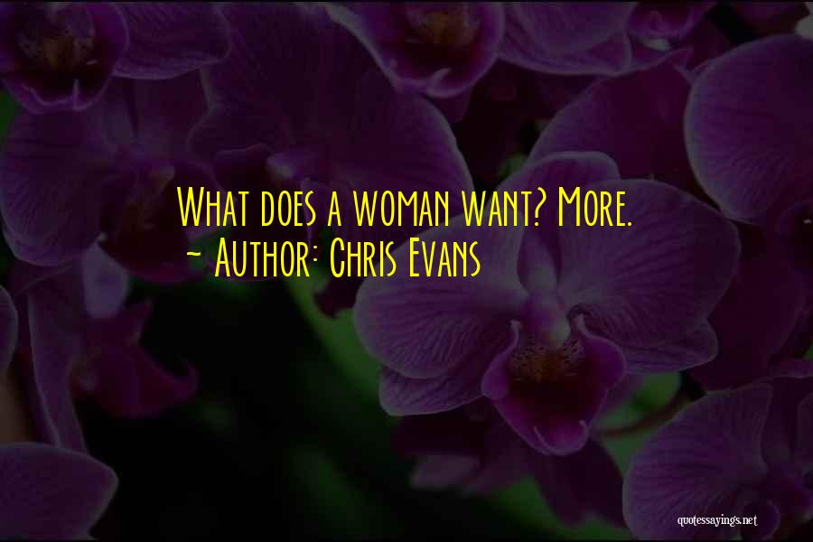 Chris Evans Quotes: What Does A Woman Want? More.