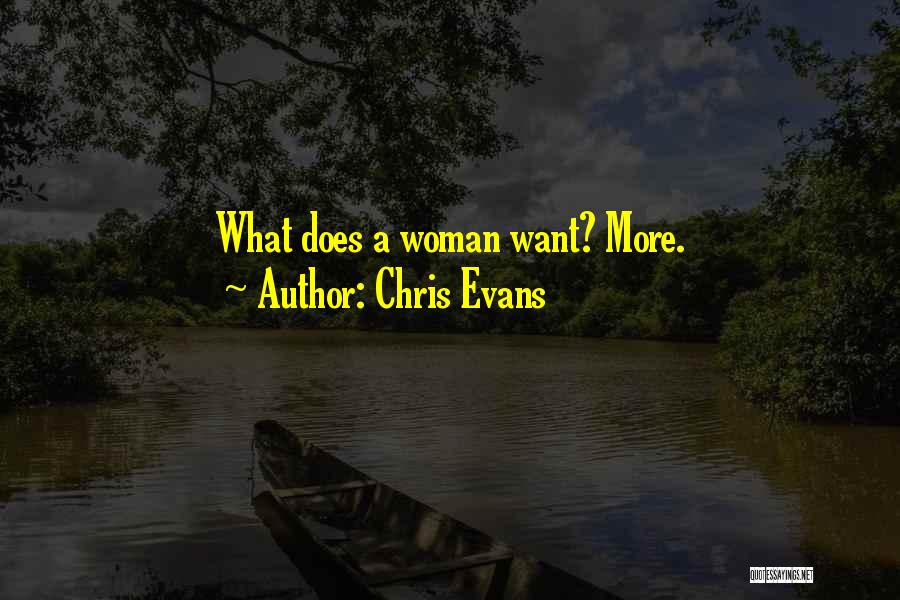 Chris Evans Quotes: What Does A Woman Want? More.