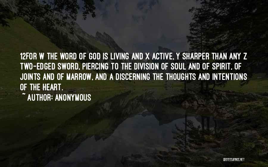 Anonymous Quotes: 12for W The Word Of God Is Living And X Active, Y Sharper Than Any Z Two-edged Sword, Piercing To