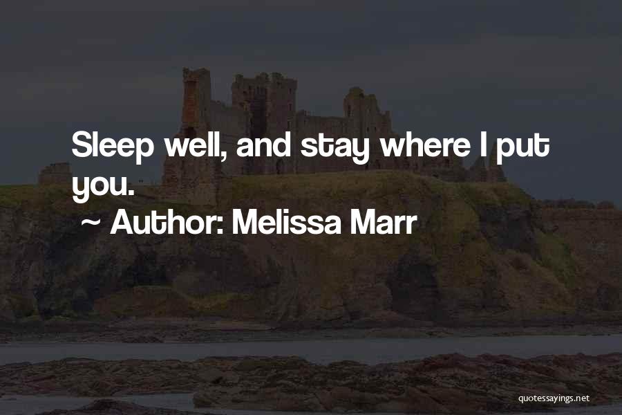 Melissa Marr Quotes: Sleep Well, And Stay Where I Put You.